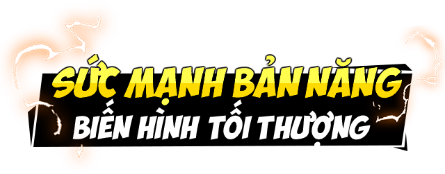 Sức mạnh bản năng, biến hình tối thượng